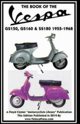 Book of the Vespa Gs150, Gs160 & Ss180 1955-1968 - J Thorpe (ISBN: 9781588501202)