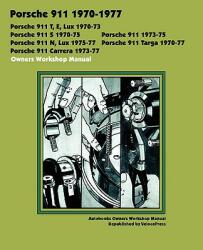 Porsche 911, 911e, 911n, 911s, 911t, 911 Carrera, 911 Lux, 911 Targa 1970-1977 Owners Workshop Manual - Autobooks (ISBN: 9781588501141)