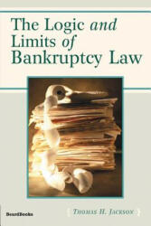 Logic and Limits of Bankruptcy Law - Thomas H. Jackson (ISBN: 9781587981142)