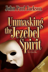 Unmasking the Jezebel Spirit (ISBN: 9781584830498)