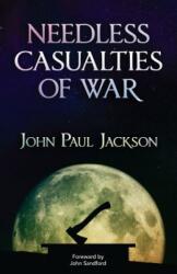 Needless Casualties of War - John-Paul Jackson (ISBN: 9781584830009)