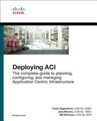 Deploying ACI - Frank Dagenhardt, Jose Moreno, Bill DuFresne (ISBN: 9781587144745)