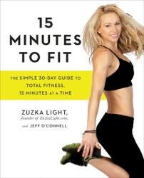 15 Minutes To Fit - Zuzka Light, Jeff O'Connell (ISBN: 9781583335826)