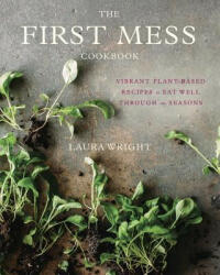First Mess Cookbook - Laura Wright (ISBN: 9781583335901)
