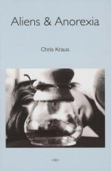 Aliens & Anorexia - Chris Kraus (ISBN: 9781584351269)