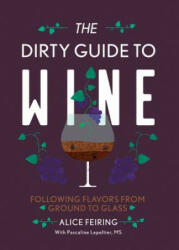 Dirty Guide to Wine - Alice Feiring (ISBN: 9781581573848)