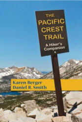 Pacific Crest Trail - Karen Berger, Daniel R. Smith (ISBN: 9781581572124)