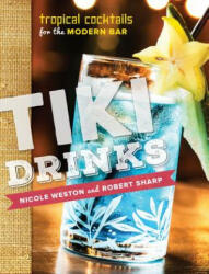 Tiki Drinks - Robert Sharp, Nicole Weston (ISBN: 9781581573022)