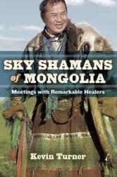Sky Shamans of Mongolia (ISBN: 9781583946343)