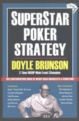 Superstar Poker Strategy: The World's Greatest Players Reveal Their Winning Secrets - Doyle Brunson, Daniel Negreanu, Phil Helmuth (ISBN: 9781580423403)