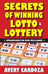 Secrets of Winning Lotto & Lottery - Avery Cardoza (ISBN: 9781580423335)