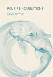 Four Reincarnations - Max Ritvo (ISBN: 9781571314901)