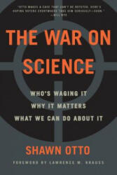 The War on Science: Who's Waging It, Why It Matters, What We Can Do about It - Shawn Lawrence Otto (ISBN: 9781571313539)