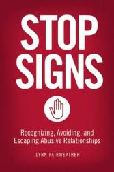 Stop Signs: Recognizing Avoiding and Escaping Abusive Relationships (ISBN: 9781580053877)
