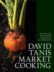 David Tanis Market Cooking - David Tanis (ISBN: 9781579656287)