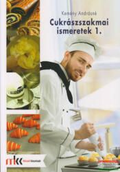 Cukrászszakmai ismeretek 1 (ISBN: 9789639668263)