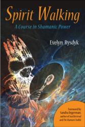 Spirit Walking - Evelyn Rysdyk (ISBN: 9781578635412)