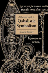 A Practical Guide to Qabalistic Symbolism - Gareth Knight (ISBN: 9781578632473)