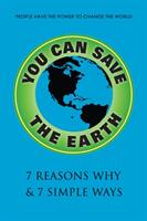 You Can Save the Earth Revised Edition: A Handbook for Environmental Awareness Conservation and Sustainability (ISBN: 9781578266708)