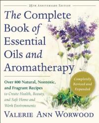 The Complete Book of Essential Oils and Aromatherapy - Valerie Ann Worwood (ISBN: 9781577311393)