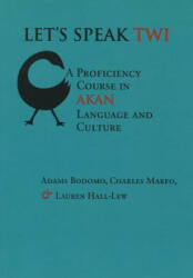 Let's Speak Twi - Adams Bodomo, Charles Marfo, Lauren Hall-Lew (ISBN: 9781575866048)