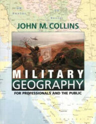Military Geography - John M. Collins (ISBN: 9781574881806)