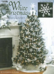 White Christmas in Thread Crochet - Kathryn A Clark (ISBN: 9781574868548)