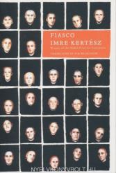 Kertész Imre: Kertész Imre: Fiasco (2011)