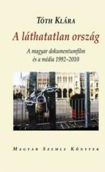 A láthatatlan ország - A magyar dokumentumfilm és a média 1992-2010 (ISBN: 9789638759153)