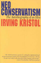 Neoconservatism - Irving Kristol, Arving Kristol (ISBN: 9781566632287)
