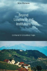 Beyond Loneliness and Institutions: Communes for Extraordinary People - Nils Christie (ISBN: 9781556355967)