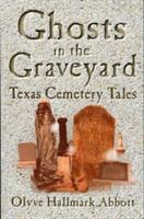 Ghosts In The Graveyard: Texas Cemetery Tales (ISBN: 9781556228421)