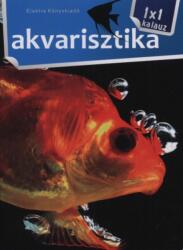 1X1 kalauz - Akvarisztika (ISBN: 9789638258908)