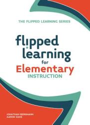 Flipped Learning for Elementary Instruction (ISBN: 9781564843630)