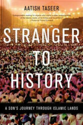 Stranger To History - Aatish Taseer (ISBN: 9781555976286)
