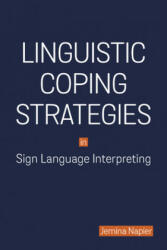 Linguistic Coping Strategies in Sign Language Interpreting - Jemina Napier (ISBN: 9781563686580)