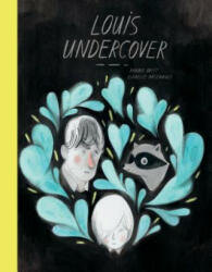 Louis Undercover - Fanny Britt, Isabelle Arsenault (ISBN: 9781554988594)