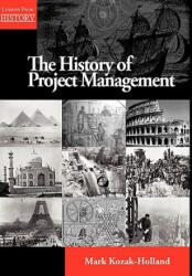 History of Project Management - Mark Kozak-Holland (ISBN: 9781554890965)