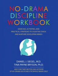 No-Drama Discipline Workbook - Daniel Siegel, Tina Payne Bryson (ISBN: 9781559570732)