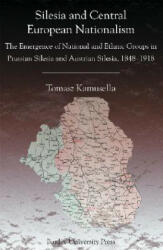 Silesia and Central European Nationalism - Tomasz Kamusella (ISBN: 9781557533715)