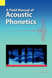 A Field Manual of Acoustic Phonetics (ISBN: 9781556712326)