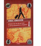 Barbatul de 100 de ani care a sarit pe fereastra si a disparut - Jonas Jonasson (ISBN: 9789737074980)