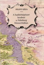 A haditérképészet kezdetei a habsburg monarchiában - magyar-német - cd-vel (ISBN: 9789636312107)