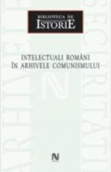 Intelectuali români în arhivele comunismului (2006)