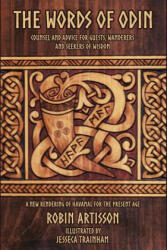 The Words of Odin: A New Rendering of Havamal for the Present Age - Robin Artisson, Jesseca Trainham, Elizabeth Driskell Ahmad (ISBN: 9781541141513)