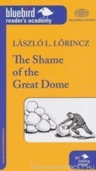 Lőrincz L. László: Lőrincz L. László: The Shame of the Great Dome - Bluebird reader's academy B1 (2011)