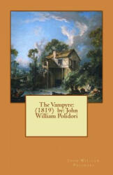 The Vampyre: by: John William Polidori - John William Polidori (ISBN: 9781540842756)