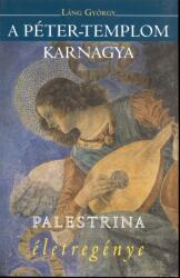 Láng György: A Péter-templom karnagya - Palestrina életregénye (ISBN: 9789639996465)