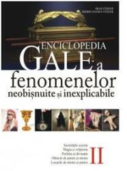Enciclopedia Gale a fenomenelor neobisnuite si inexplicabile. Volumul II - Brad E. Steiger, Sherry Hansen Steiger (2011)