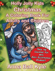 HollyJolly Kids CHRISTMAS: A Coloring Book For Adults and Children - Anna Ball Kyle, Jim Kyle (ISBN: 9781540768537)